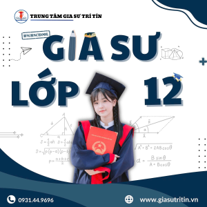 Gia Sư Dạy Kèm Lớp 12 